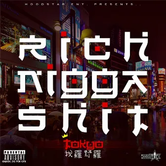 Rich Nigga Shit by Tokyo