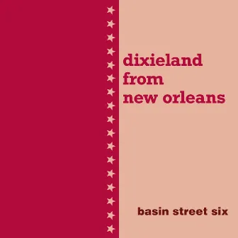 Dixieland from New Orleans by Basin Street Six