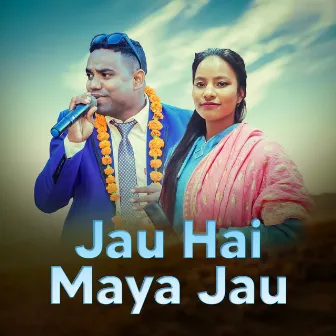 Jau Hai Maya Jau by Madan Kumar khadka