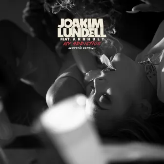 My Addiction (Acoustic Version) by Joakim Lundell