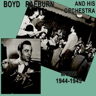 More 1944-1945 by Boyd Raeburn & His Orchestra