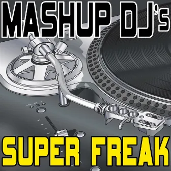 Super Freak (Remix Tools For Mash-Ups) by Mashup DJ's