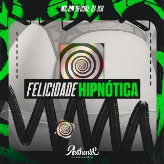 Felicidade Hipnótica by DJ JCK