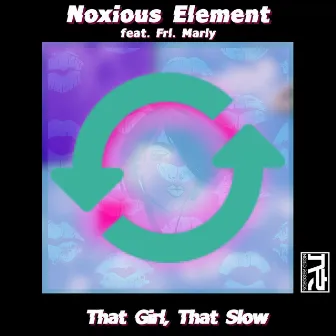 That Girl, That Slow by Noxious Element