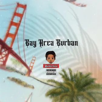 Bay Area Bvrban by Subvrban