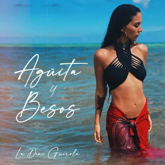 Agüita y Besos by La Dani Guirola