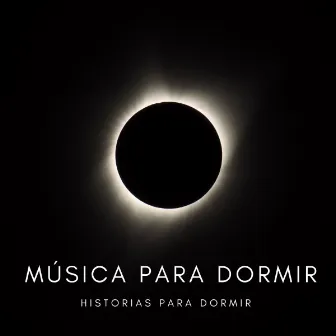 Música Para Dormir: Historias Para Dormir by Ruido Blanco para Dormir