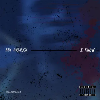 I Know by Bby Hndrxx