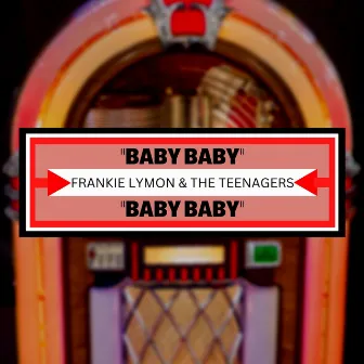 Baby Baby by The Teenagers