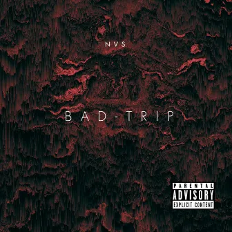 BAD-TRIP by Neverson