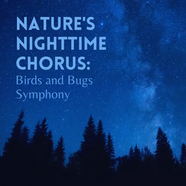 Nature's Nighttime Chorus: Birds and Bugs Symphony