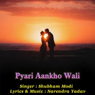 Pyari Aankho Wali by Shubham Modi