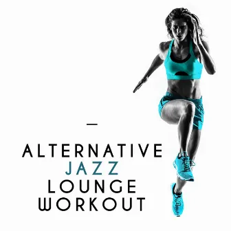 Alternative Jazz Lounge Workout by Unknown Artist