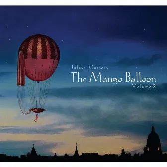 The Mango Balloon Volume 2 by Julian Curwin