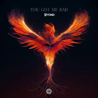 You Got Me Bad by B yond