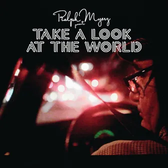 Take A Look At The World (feat. Annie Lilia Bergestrand) by Ralph Myerz