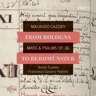 From Bologna to Beromünster, Maurizio Cazzati: Mass & Psalms Op. 36 by Maurizio Cazzati