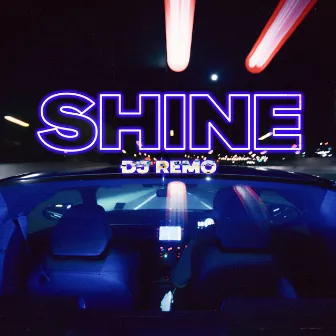 Shine by Dj Remo