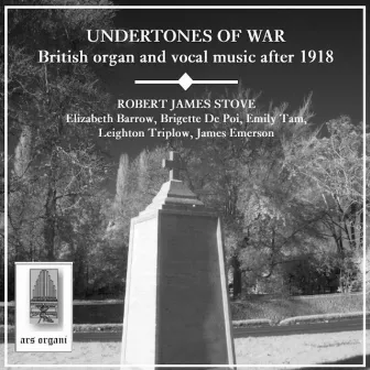 Undertones of War: British organ and vocal music after 1918 by Robert James Stove