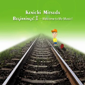 Beginnings! II 〜Welcome to My Music! by Kenichi Mitsuda