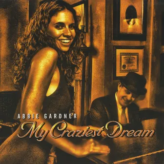 My Craziest Dream by Abbie Gardner