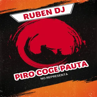 Piro Coge Pauta No Representa by Ruben DJ