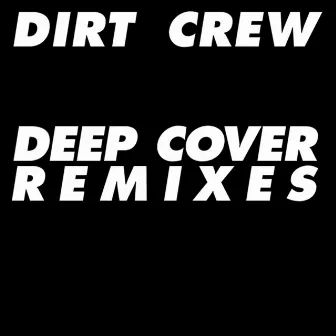 Deep Cover Remixes by Dirt Crew