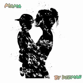 Mama by Dezman