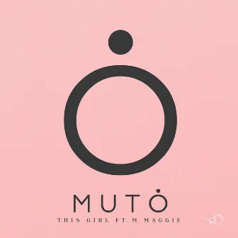 This Girl (feat. M. Maggie) by MUTO