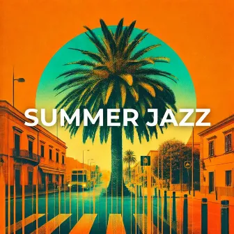 Summer Jazz: Soothing Jazz Sets Tropical Mood by Summertime Jazz