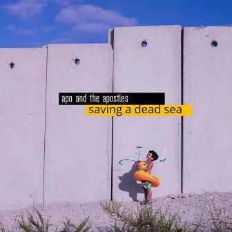 Saving A Dead Sea by Apo & the Apostles