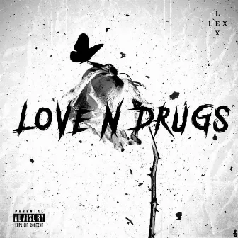 LOVE N DRUGS by LEX