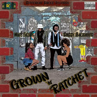 Grown N Ratchet by Mike Gesus