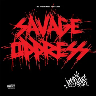 Savage Oppress by Broadway Joe Baggs