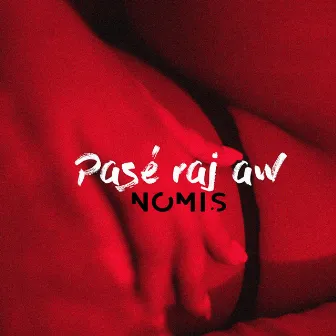 Pasé raj aw by Nomis