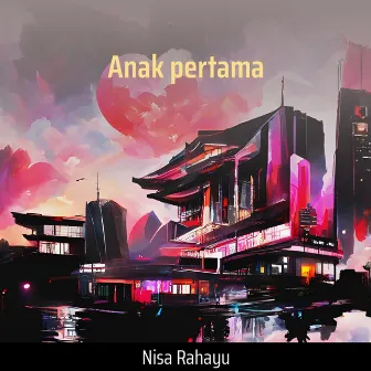 Anak pertama by Nisa rahayu