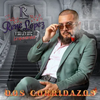 Dos Corridazos by Rene Lopez y Su Ley DTC