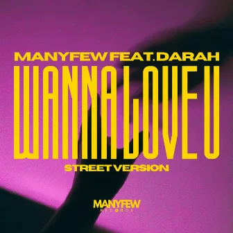 Wanna Love U (Street Version) by Darah