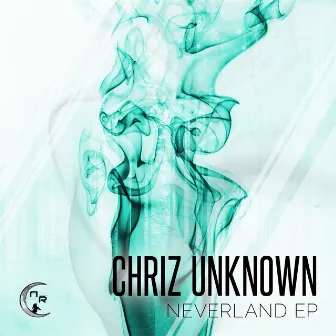 Neverland EP by Chriz Unknown