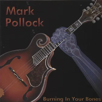 Burning in Your Bones by Mark Pollock