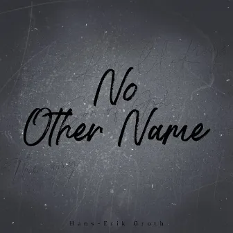 No Other Name (Remix) by Hans-Erik Groth