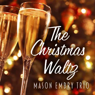 The Christmas Waltz by Mason Embry Trio