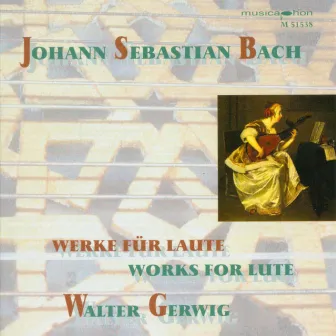 Bach, J.S.: Lute Music - Bwv 995, 996, 999, 1000, 1006A, 1007 by Walter Gerwig