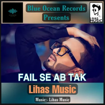 Fail Se Ab Tak by Lihas Music