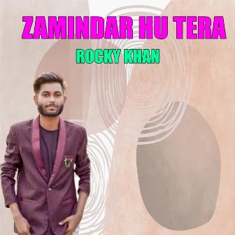 Zamindar Hu Tera by Rocky Khan