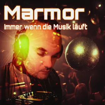 Immer wenn die Musik läuft by Marmor