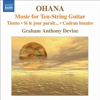 Ohana, M.: Guitar Music - Tiento / Si Le Jour Parait… / Cadran Lunaire by Maurice Ohana