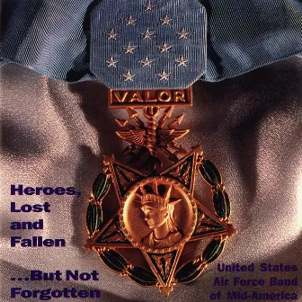 Heroes, Lost And Fallen by US Air Force Band of Mid-America