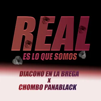 REAL ES LO QUE SOMOS by Chombo Panablack