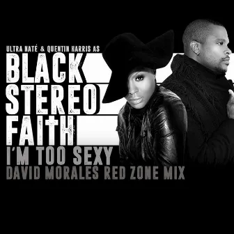 I'm Too Sexy (David Morales Red Zone Mix) by Black Stereo Faith